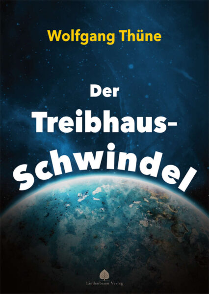 Wolfgang Thüne: Der Treibhaus-Schwindel. Vorgeschichte, Auswirkungen