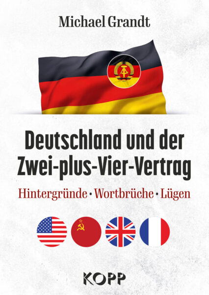 Michael Grandt: Deutschland und der Zwei-plus-Vier-Vertrag. Russland
