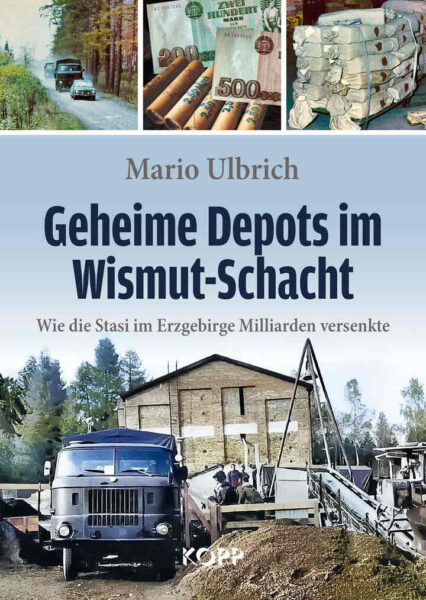 Mario Ulbrich: Geheime Depots im Wismut-Schacht. Was versteckte Stasi?
