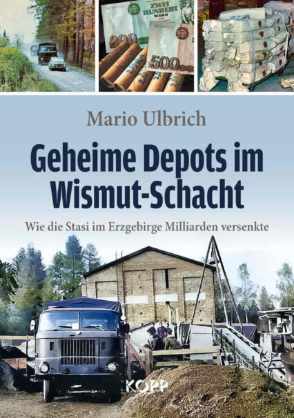Mario Ulbrich: Geheime Depots im Wismut-Schacht. Was versteckte Stasi?