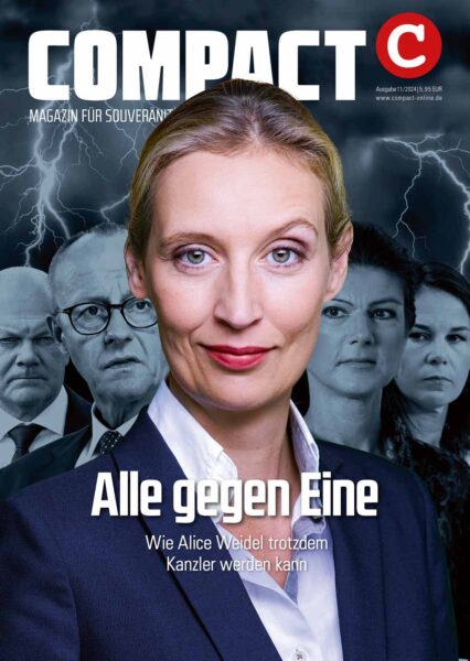 COMPACT 11/2024: Alle gegen Eine. Alice Weidel die nächste Kanzlerin?