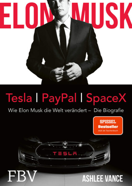 Ashlee Vance: Elon Musk. Wie Elon Musk die Welt verändert – Biografie